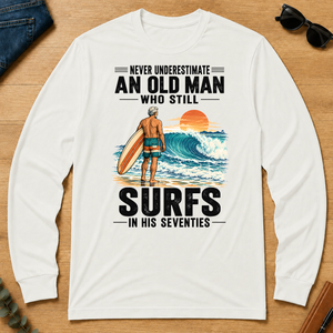 Never Underestimate An Old Man Surfs In His 70s - white - LST2D-White
