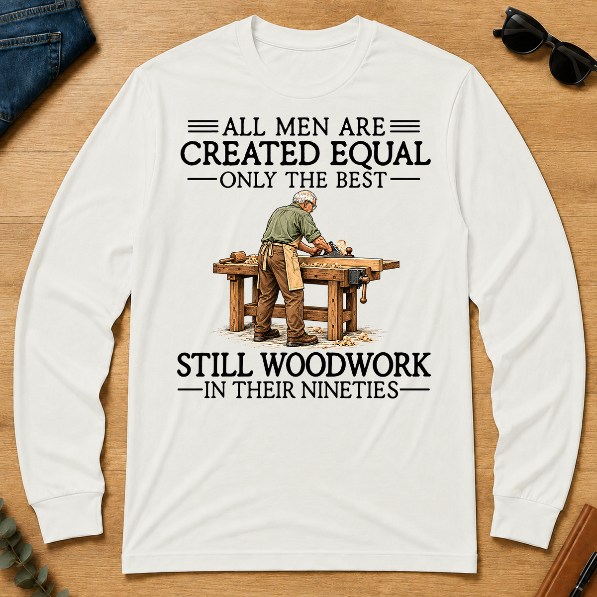 All Men Are Created Equal Only The Best Still Woodwork 90s - white - LST2D-White