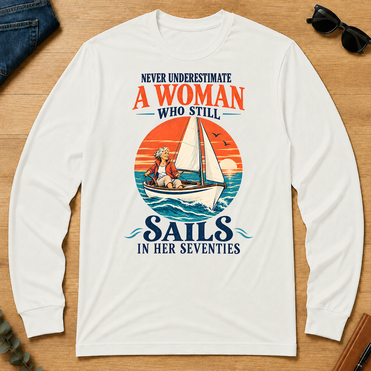 Never Underestimate A Woman Still Sails - white - LST2D-White