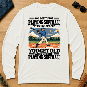 You Get Old When You Stop Playing Softball - white - LST2D-White
