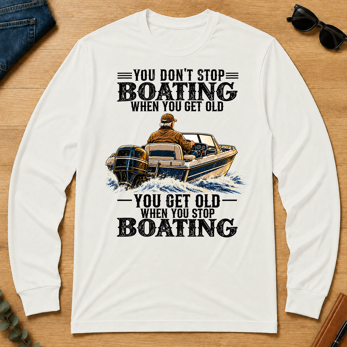 Boating - You Get Old When You Stop - white - LST2D-White