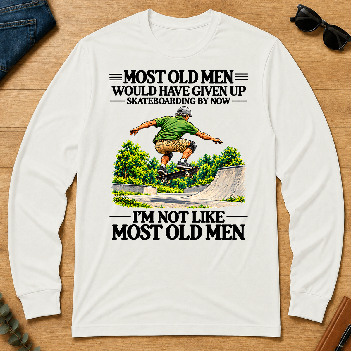 Most Old Man Would Have Given Up Skateboarding - white - LST2D-White