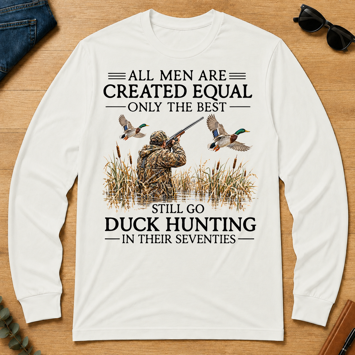 All Men Are Created Equal Only The Best Still Go Duck Hunting In Their 80s - white - LST2D-White