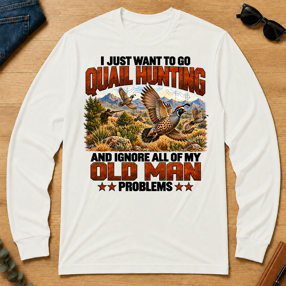 I Just Want To Quail Hunting - white - LST2D-White