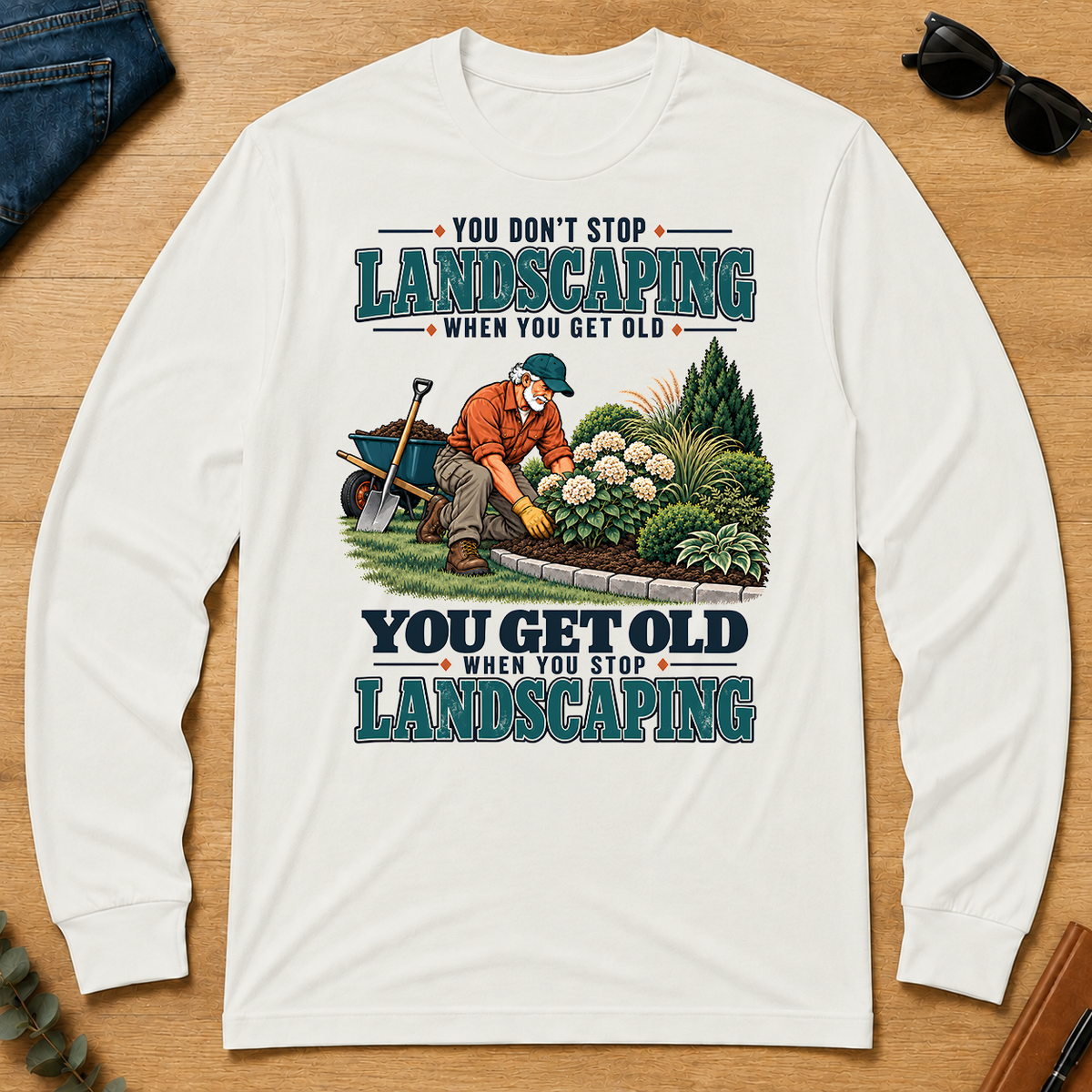 You Get Old When You Stop Landscaping - white - LST2D-White