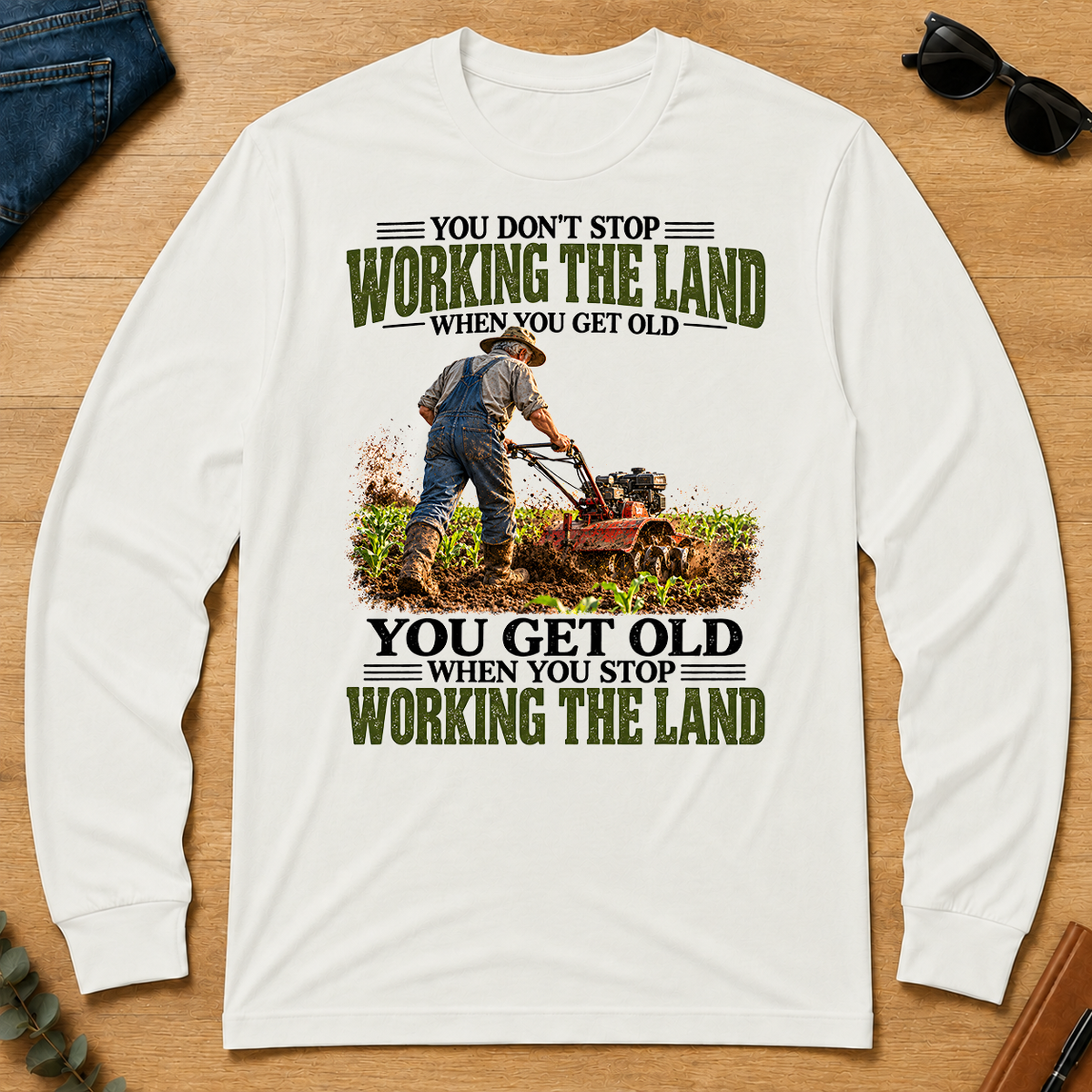 Working The Land You Get Old When You Stop - white - LST2D-White