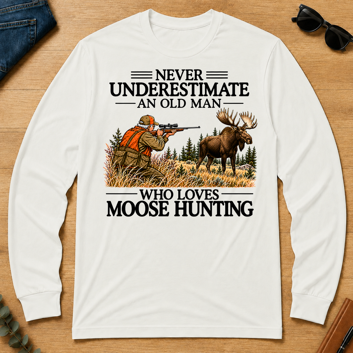 Never Underestimate An Old Man Moose Hunting - white - LST2D-White