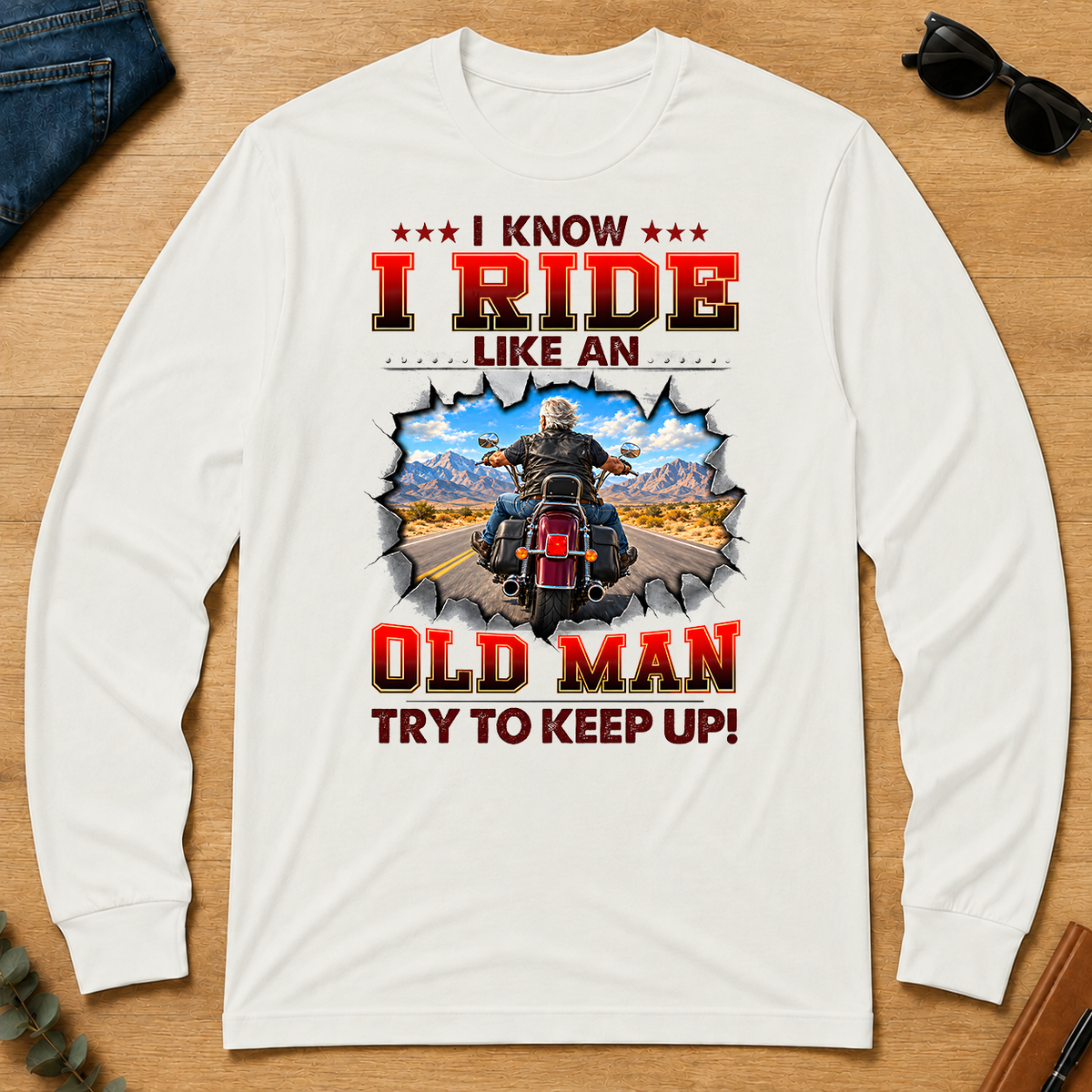 I Know I Ride Like An Old Man Try To Keep Up! - white - LST2D-White