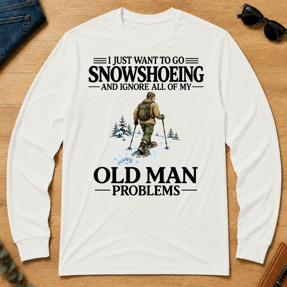 I Just Want To Go Snowshoeing - white - LST2D-White