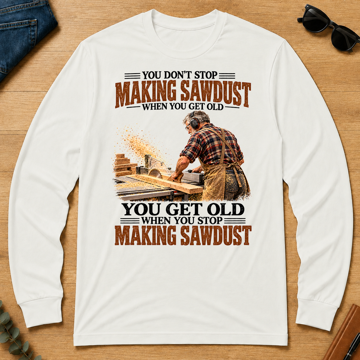 Making Sawdust You Get Old When You Stop - white - LST2D-White