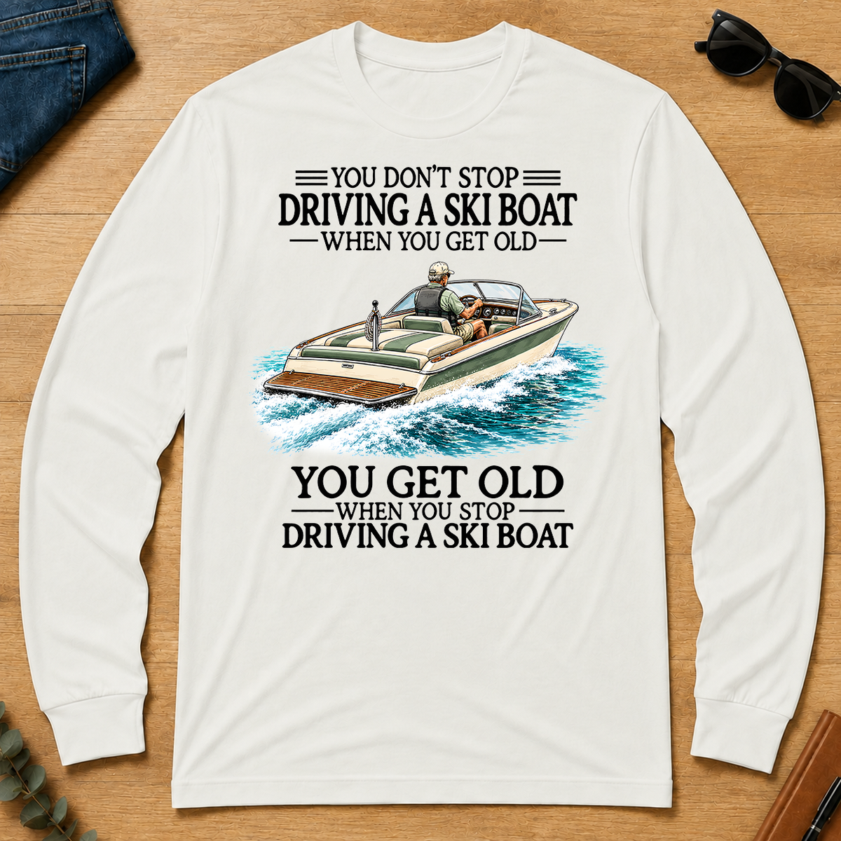 Don't Stop Driving A Ski Boat - white - LST2D-White
