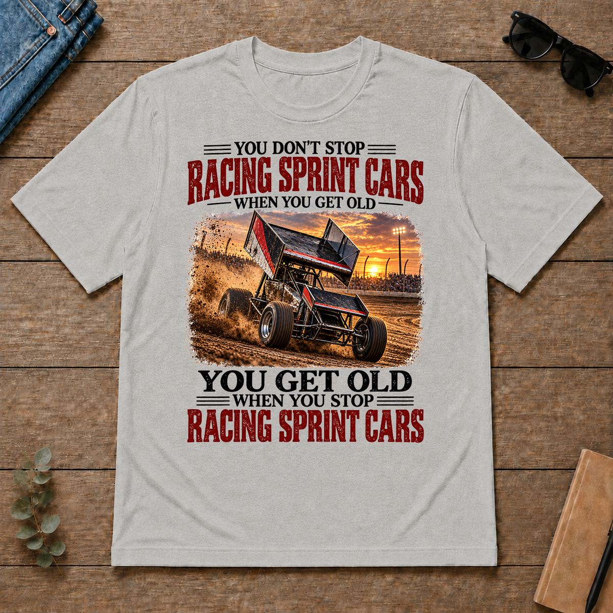 Racing Sprint Cars You Get Old When You Stop - ash - TS2D-Ash