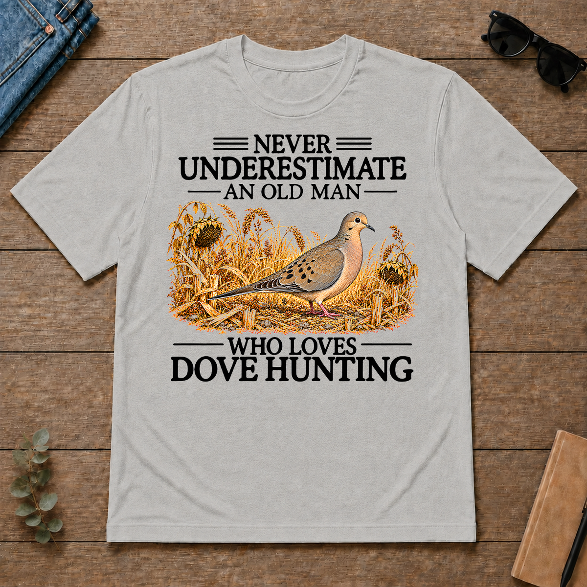 Never Underestimate An Old Man Who Loves Dove Hunting - ash - TS2D-Ash