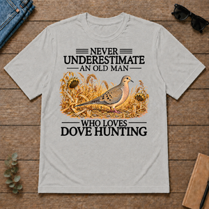 Never Underestimate An Old Man Who Loves Dove Hunting - ash - TS2D-Ash