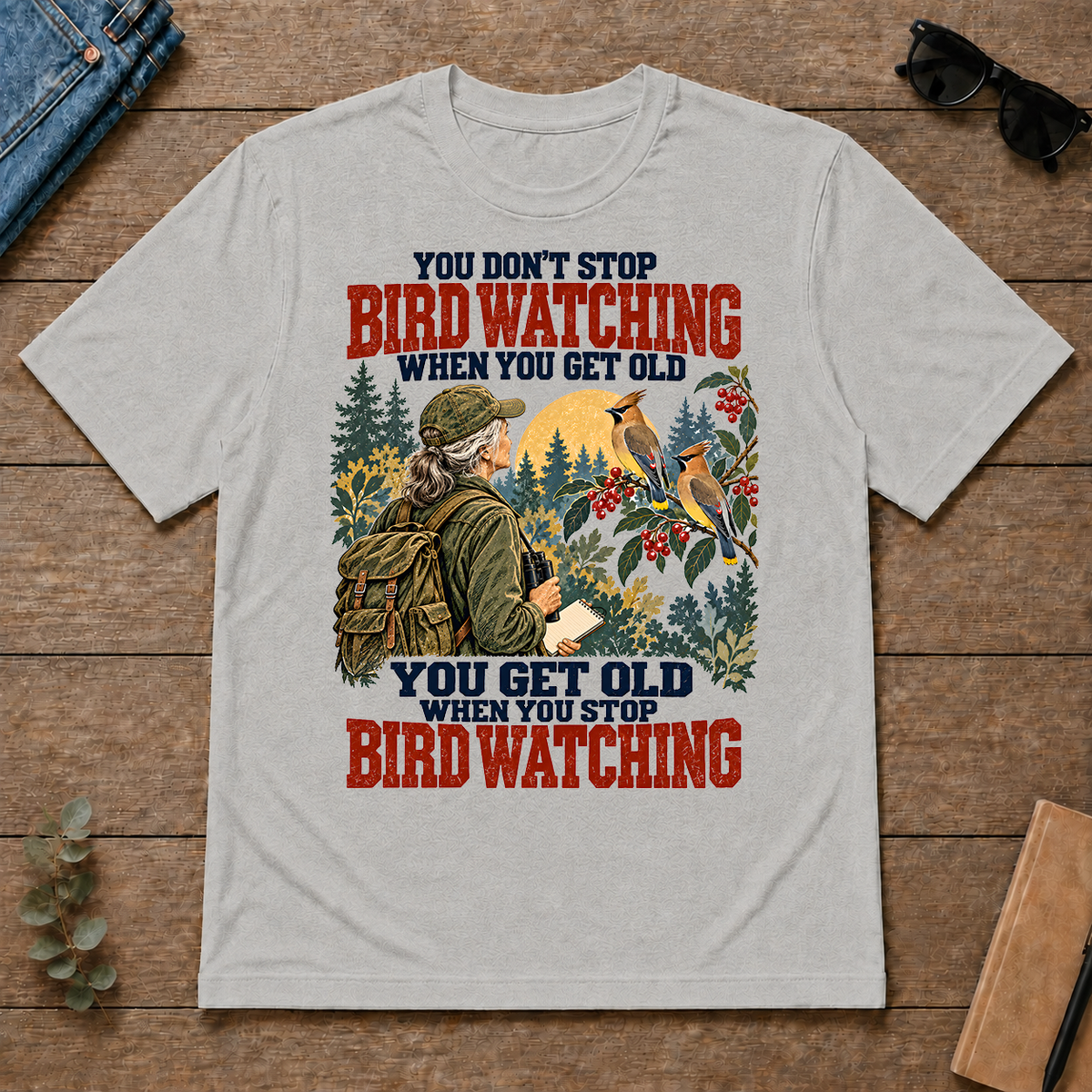 You Don't Stop Bird Watching When You Get Old - ash - TS2D-Ash
