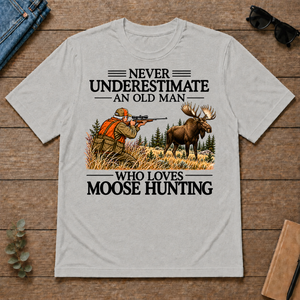 Never Underestimate An Old Man Moose Hunting - ash - TS2D-Ash