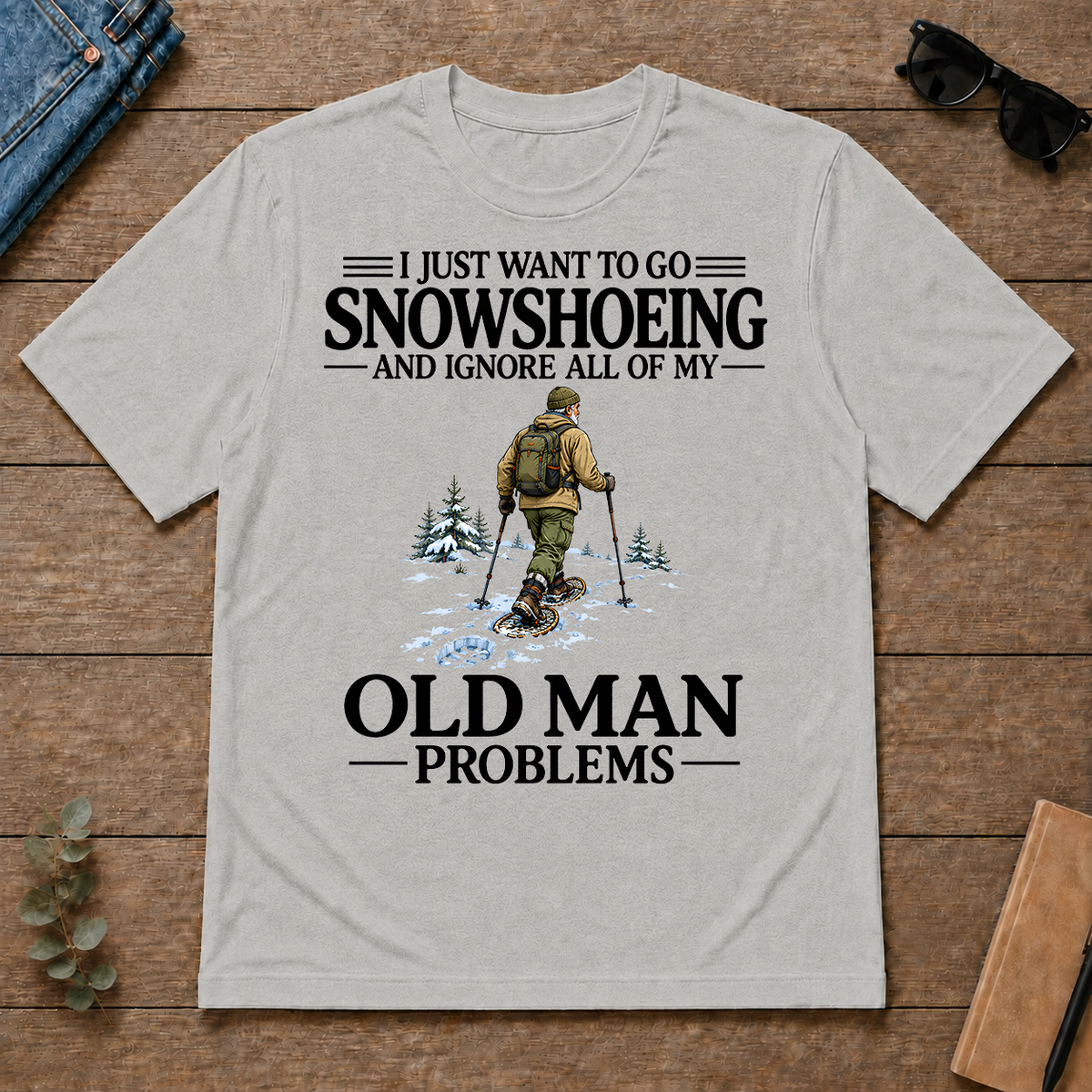 I Just Want To Go Snowshoeing - ash - TS2D-Ash