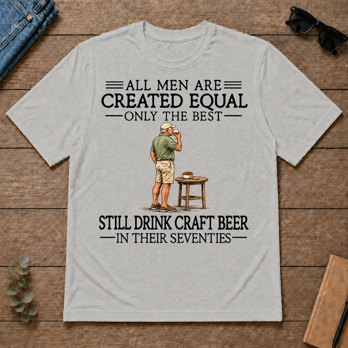All Men Are Created Equal Only The Best Still Drink Craft Beer 70s - ash - TS2D-Ash