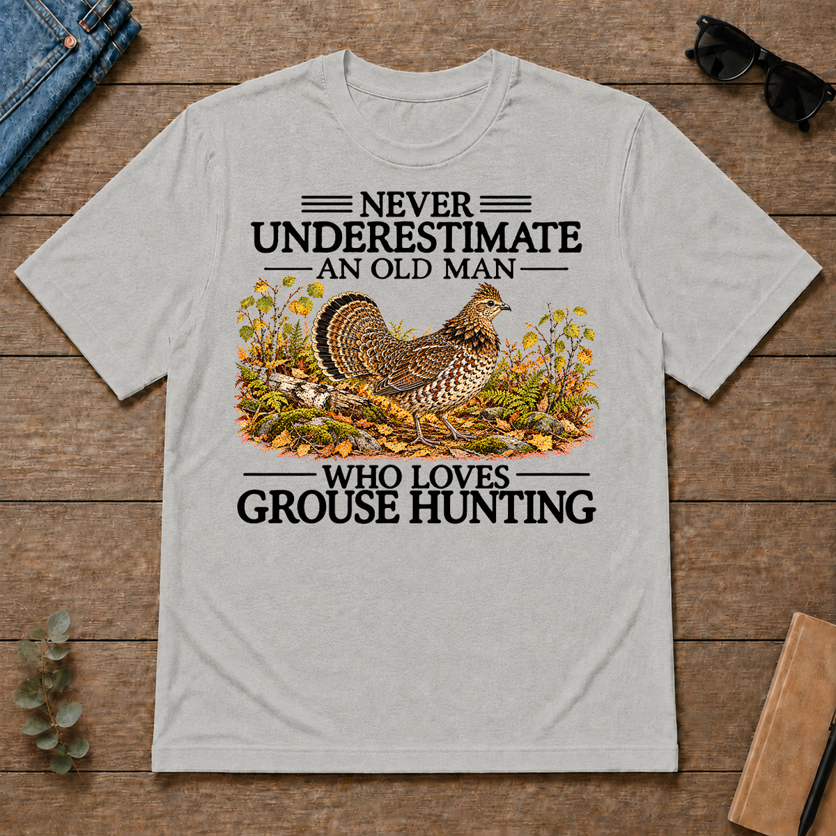 Never Underestimate An Old Man Who Loves Grouse Hunting - ash - TS2D-Ash