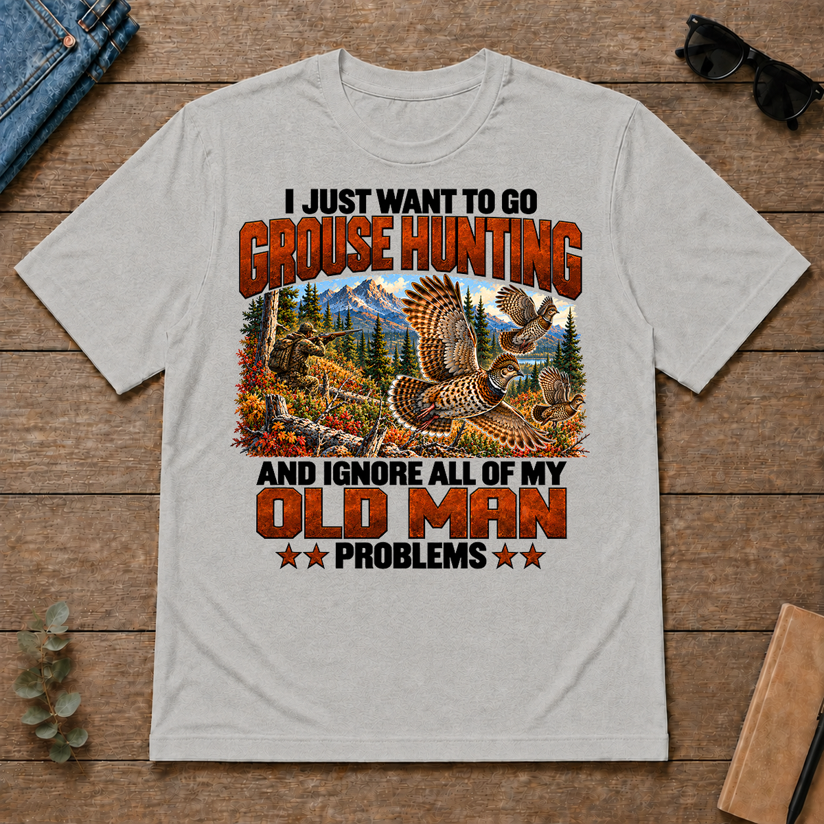 I Just Want To Grouse Hunting - ash - TS2D-Ash