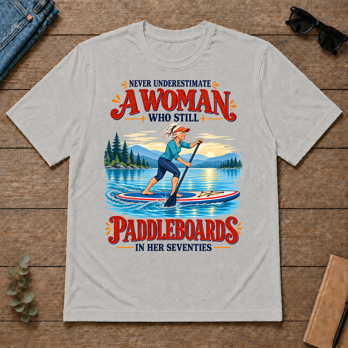 Never Underestimate A Woman Still Paddleboards - ash - TS2D-Ash