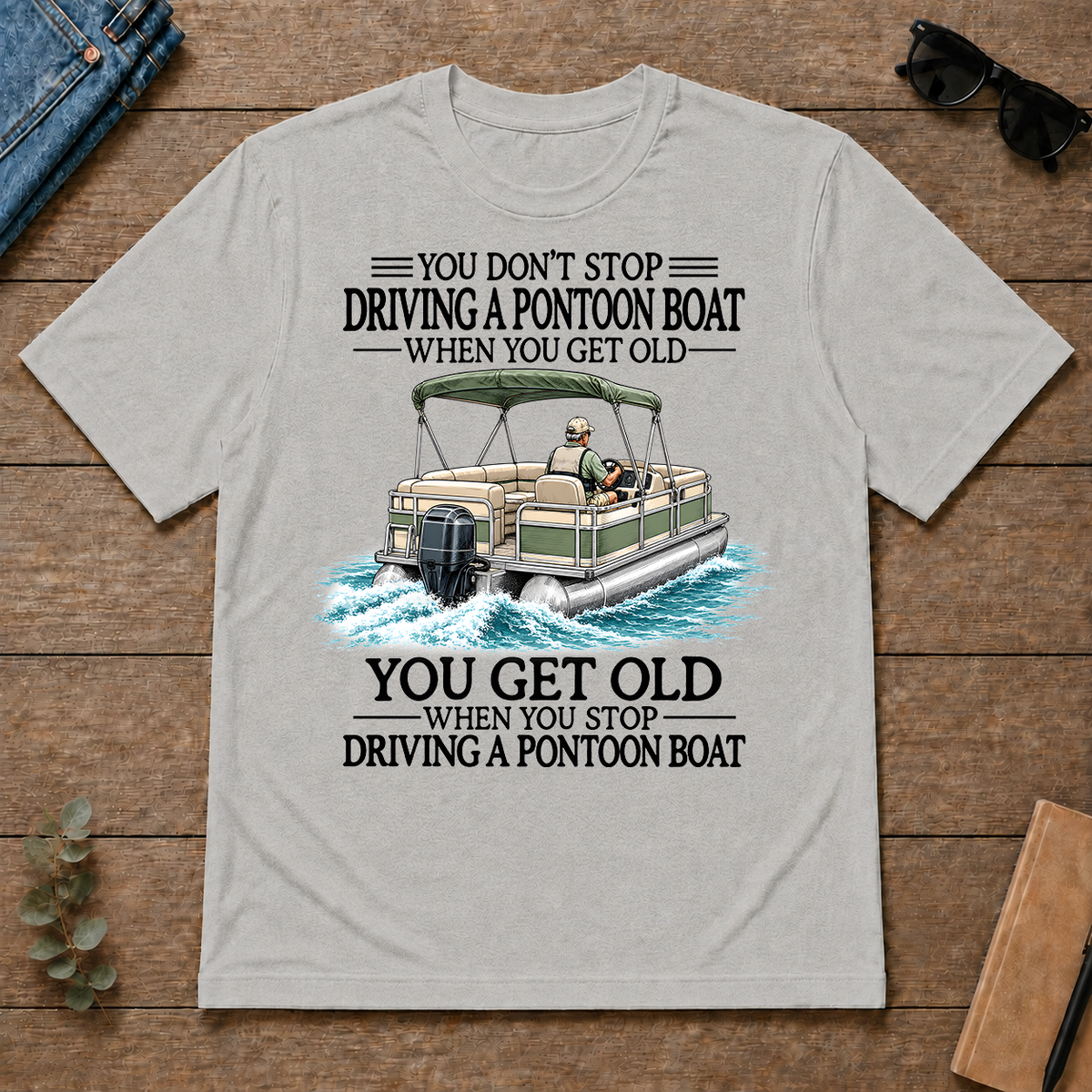Don't Stop Driving A Pontoon Boat - ash - TS2D-Ash