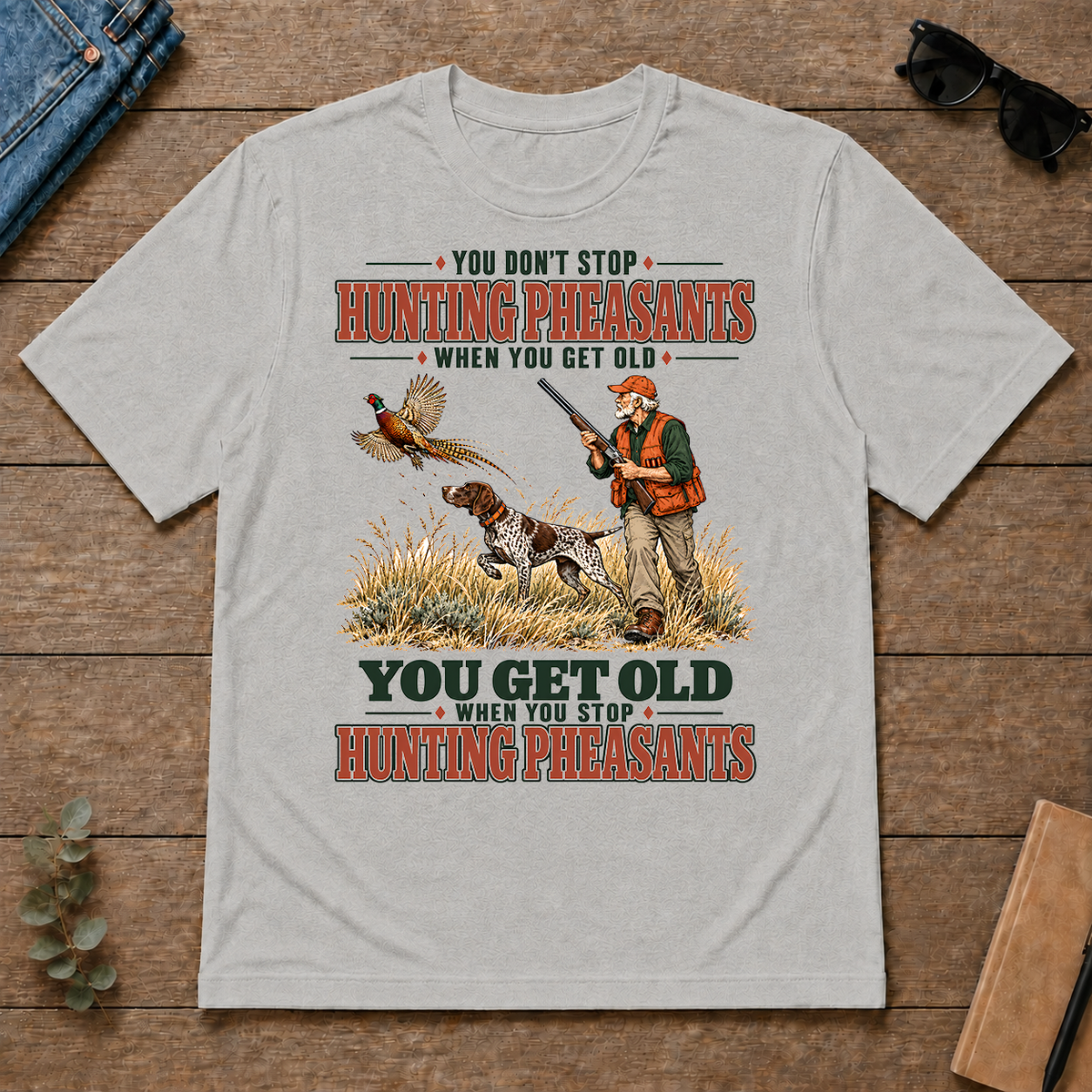 You Get Old When You Stop Hunting Pheasant With GSP - ash - TS2D-Ash