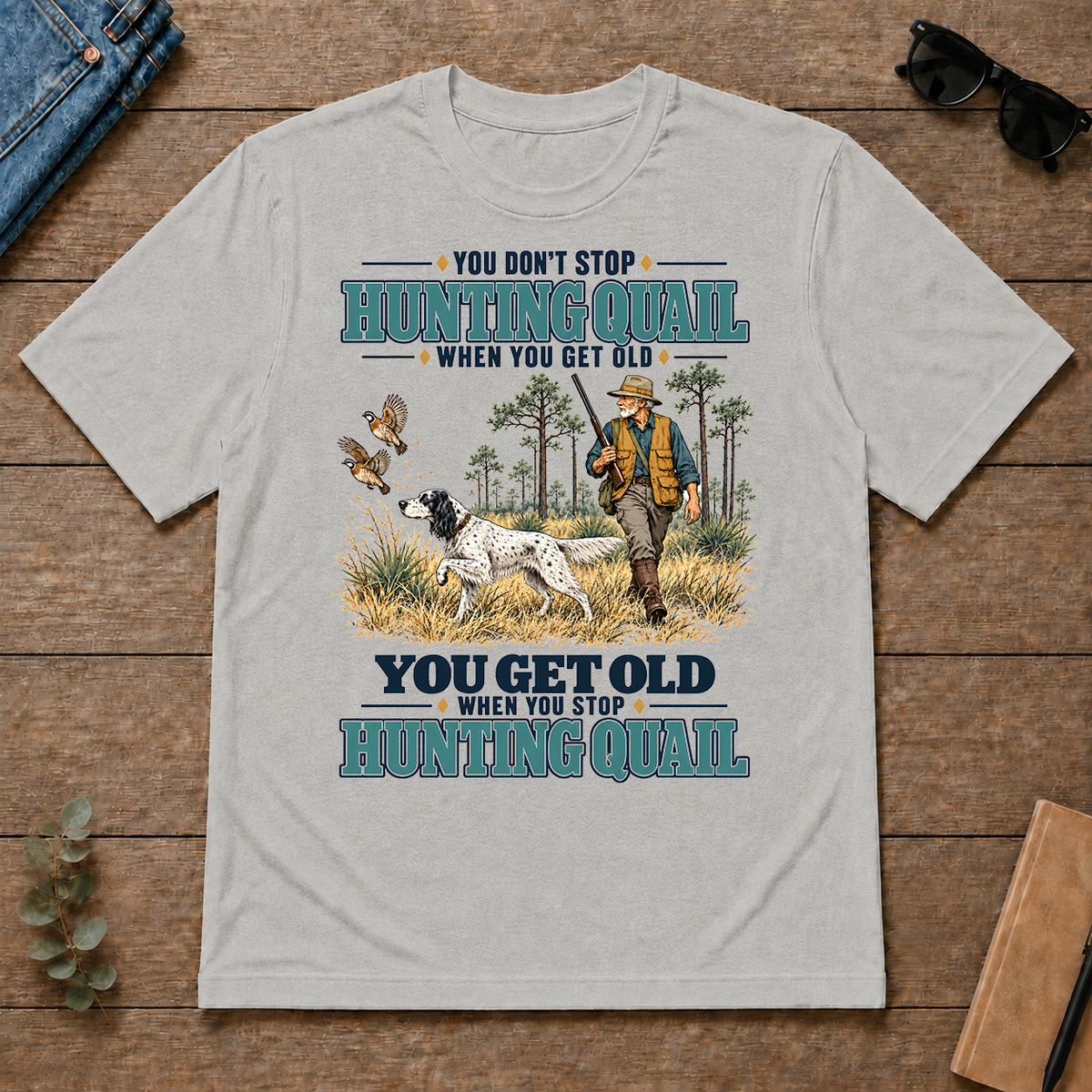 You Get Old When You Stop Hunting Quail With English Setter - ash - TS2D-Ash
