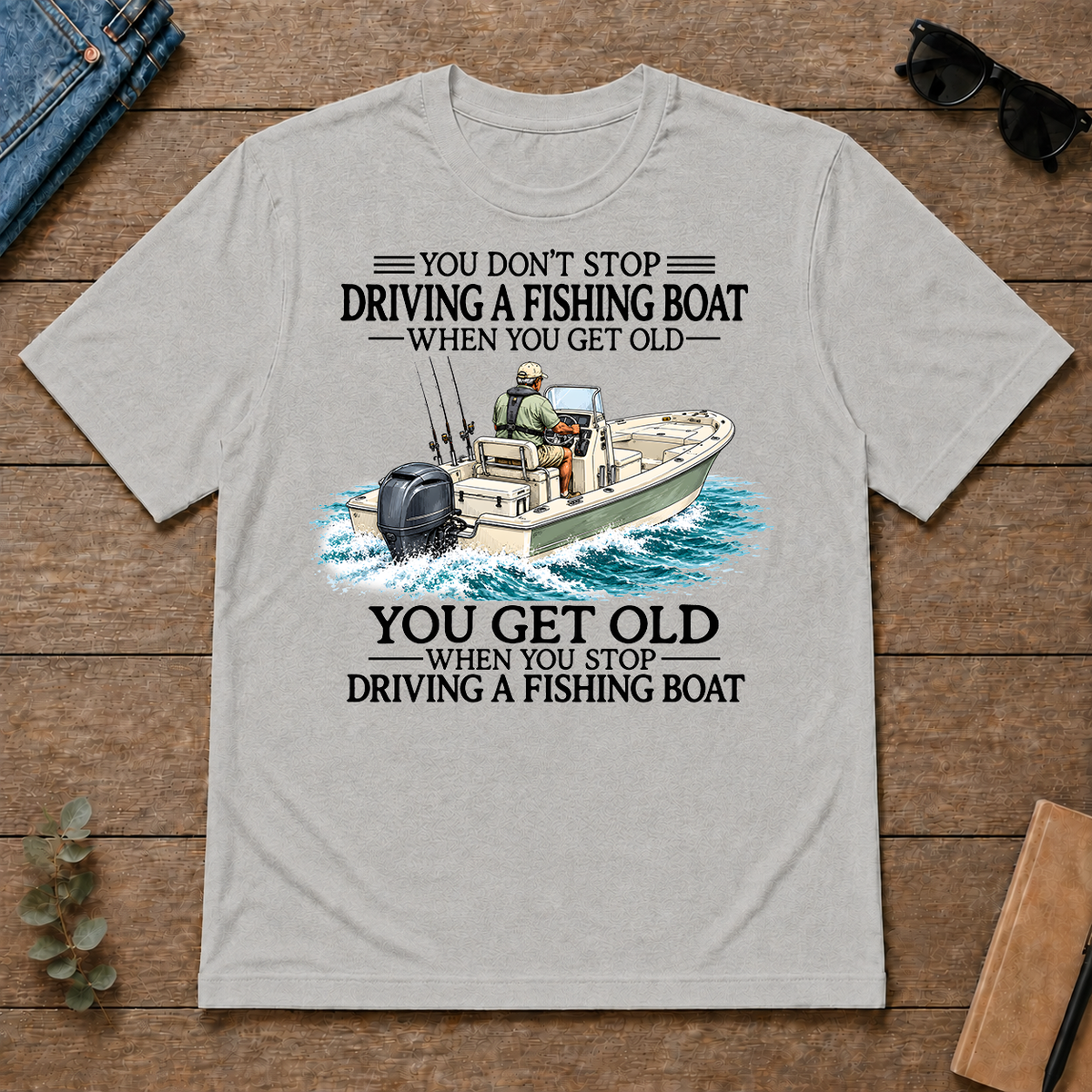 Don't Stop Driving Fishing Boat - ash - TS2D-Ash
