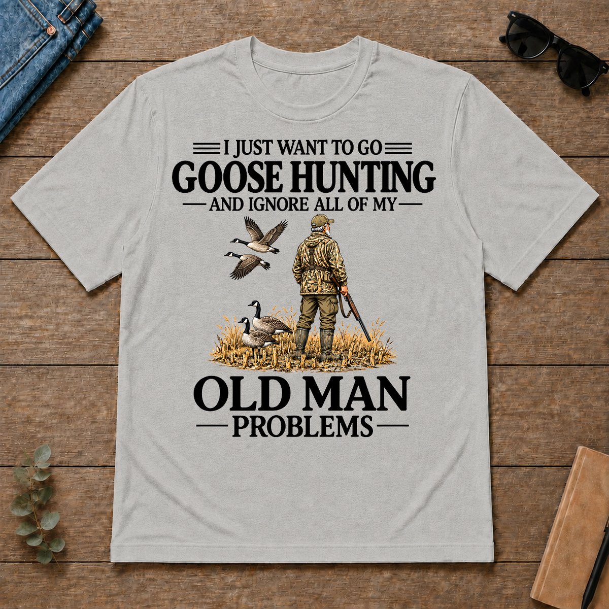 I Just Want To Go Goose Hunting - ash - TS2D-Ash