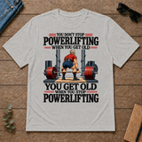 You Don't Stop Powerlifting When You Get Old - ash - TS2D-Ash