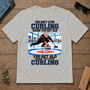 You Get Old When You Stop Curling - ash - TS2D-Ash