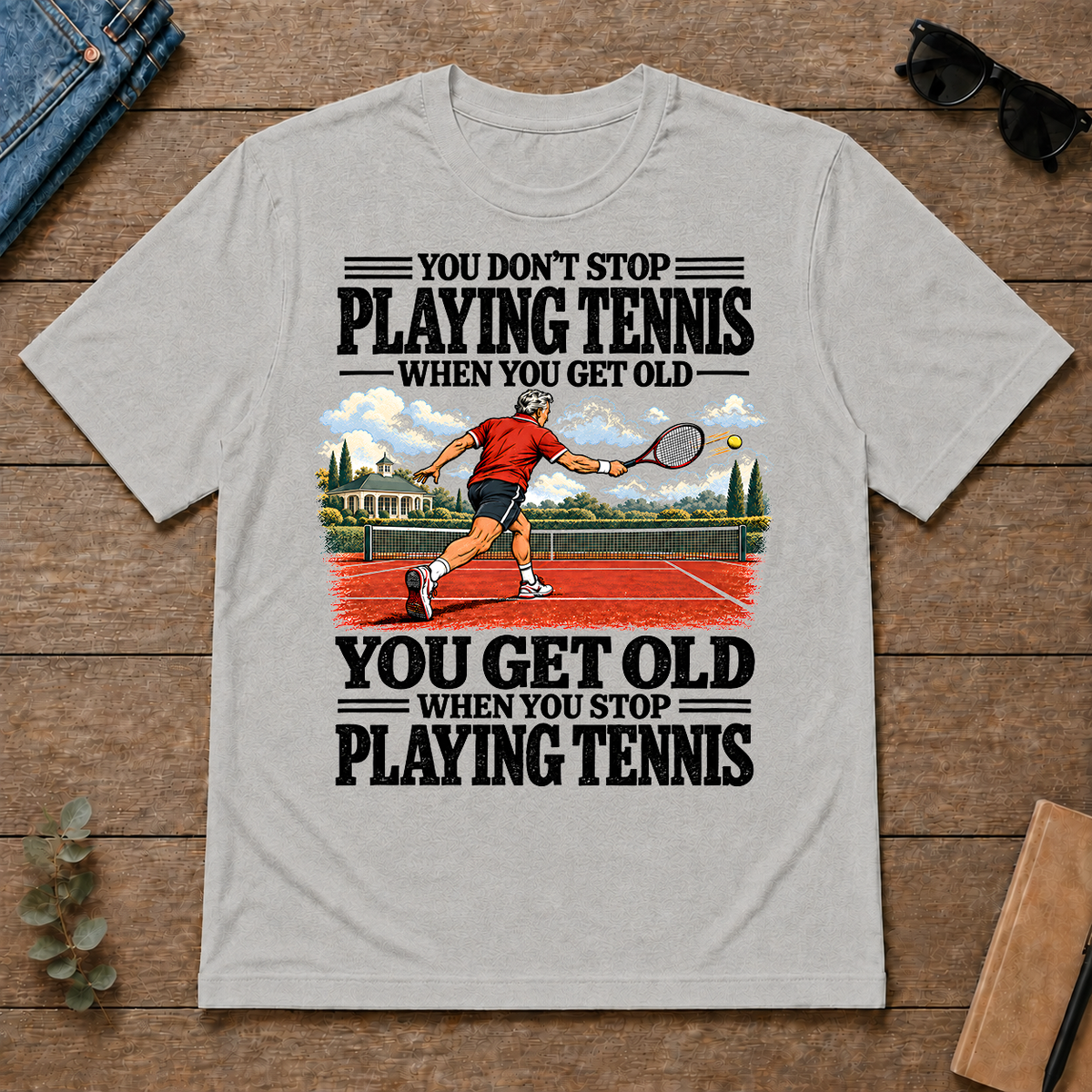 You Get Old When You Stop Playing Tennis - ash - TS2D-Ash