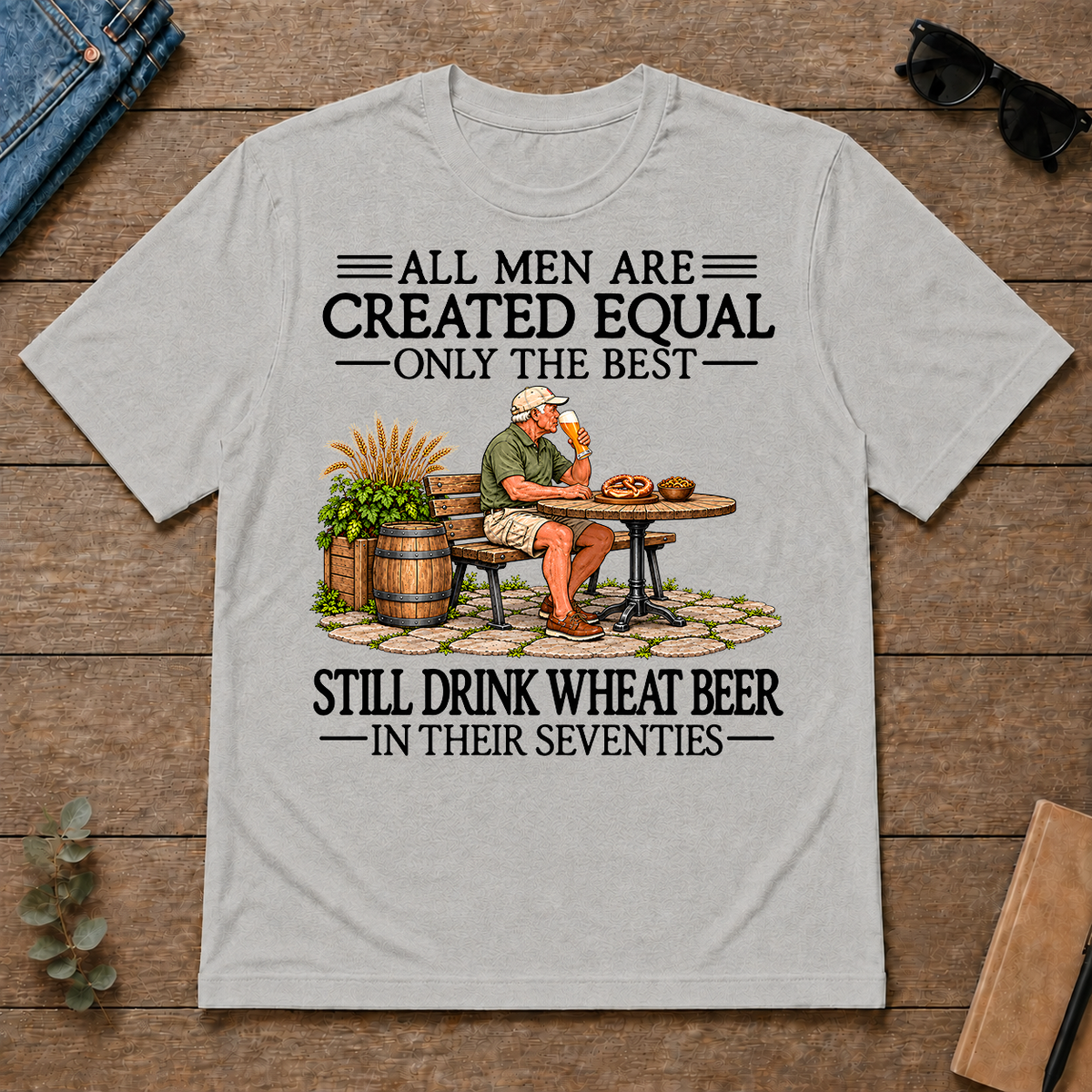 All Men Are Created Equal Only The Best Still Drink Wheat Beer 70s - ash - TS2D-Ash