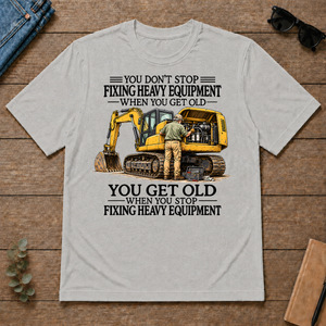 Don't Stop Fixing Heavy Equipment - ash - TS2D-Ash
