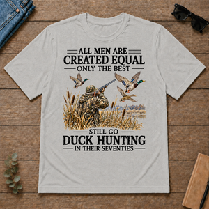 All Men Are Created Equal Only The Best Still Go Duck Hunting - ash - TS2D-Ash