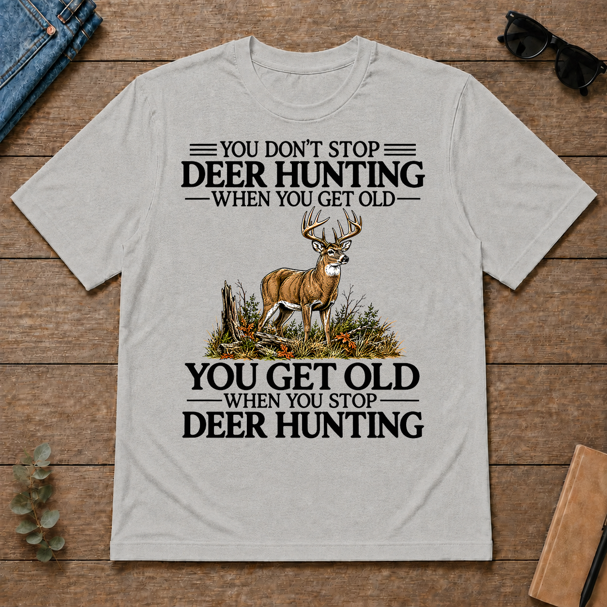 Don't Stop Deer Hunting - ash - TS2D-Ash