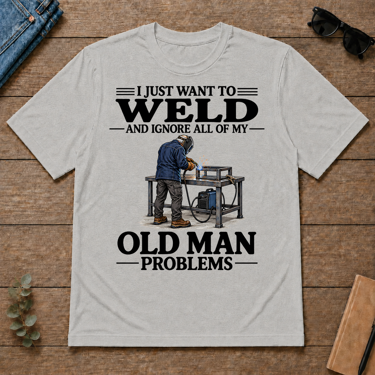 I Just Want To Weld - ash - TS2D-Ash