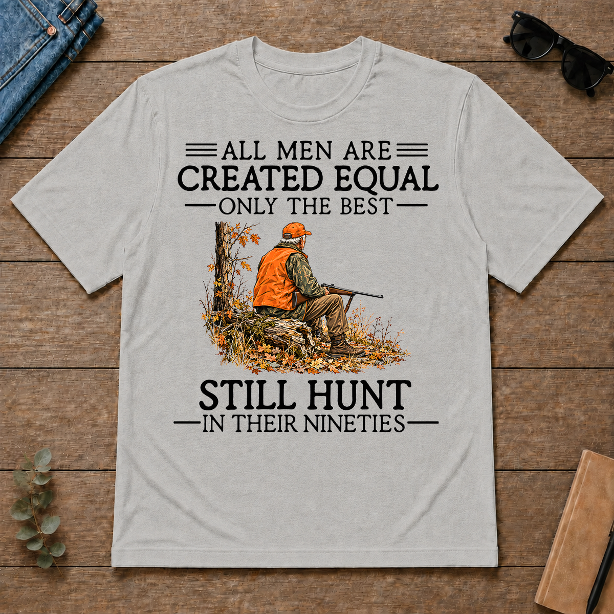 All Men Are Created Equal Only The Best Still Still Hunt 90s - ash - TS2D-Ash