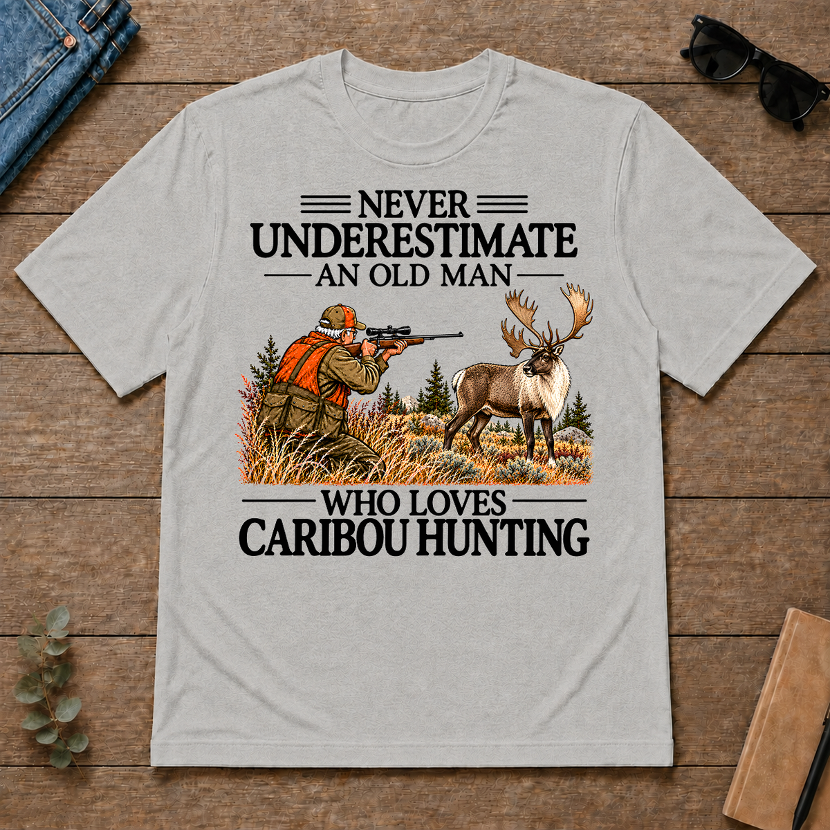 Never Underestimate An Old Man Caribou huntin - ash - TS2D-Ash