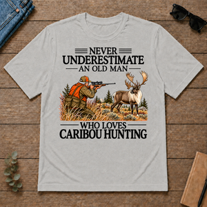 Never Underestimate An Old Man Caribou huntin - ash - TS2D-Ash