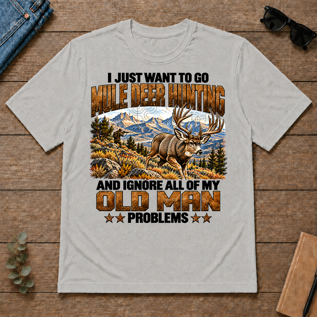 I Just Want To Go Mule Deer Hunting - ash - TS2D-Ash