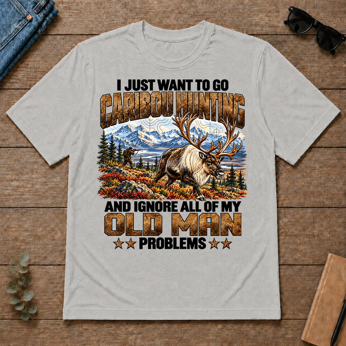 I Just Want To Go Caribou Hunting - ash - TS2D-Ash