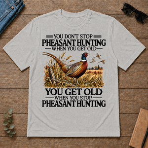 Don't Stop Pheasant Hunting - ash - TS2D-Ash