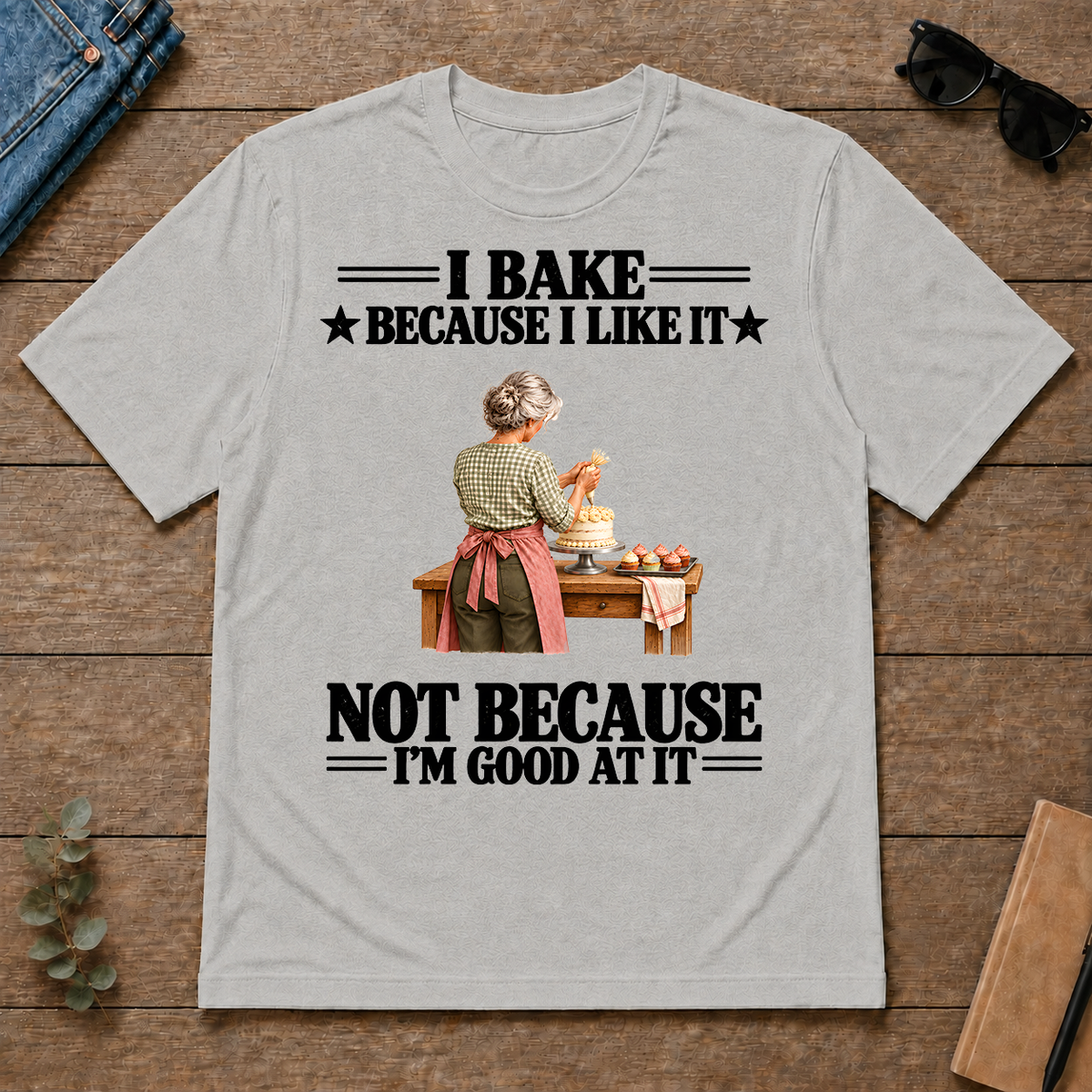 I Bake Because I Like It - ash - TS2D-Ash