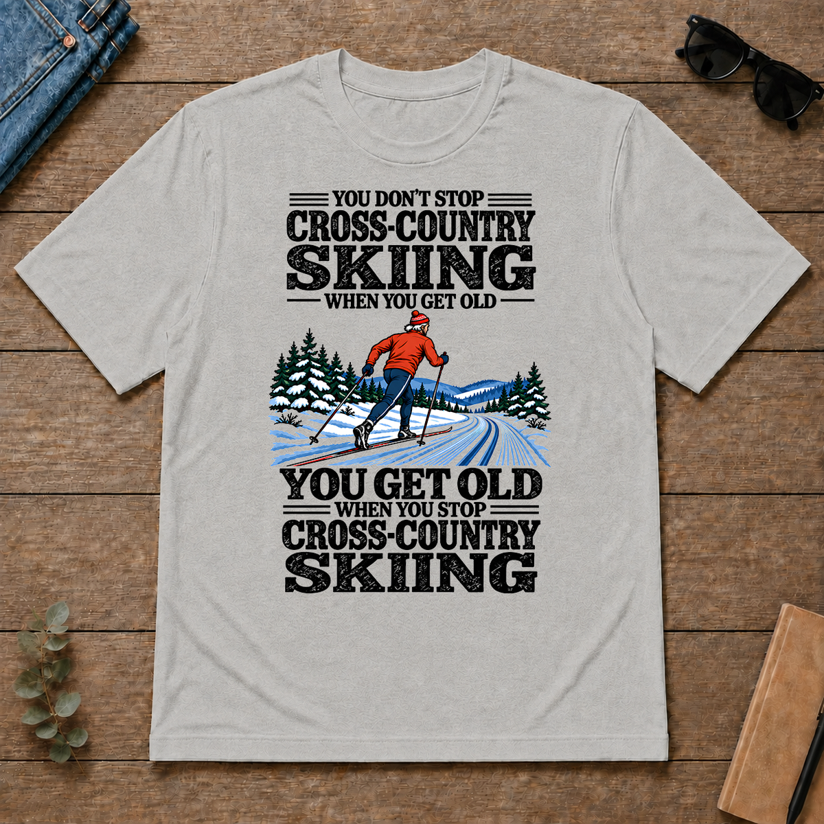 You Get Old When You Stop Cross-Country Skiing - ash - TS2D-Ash