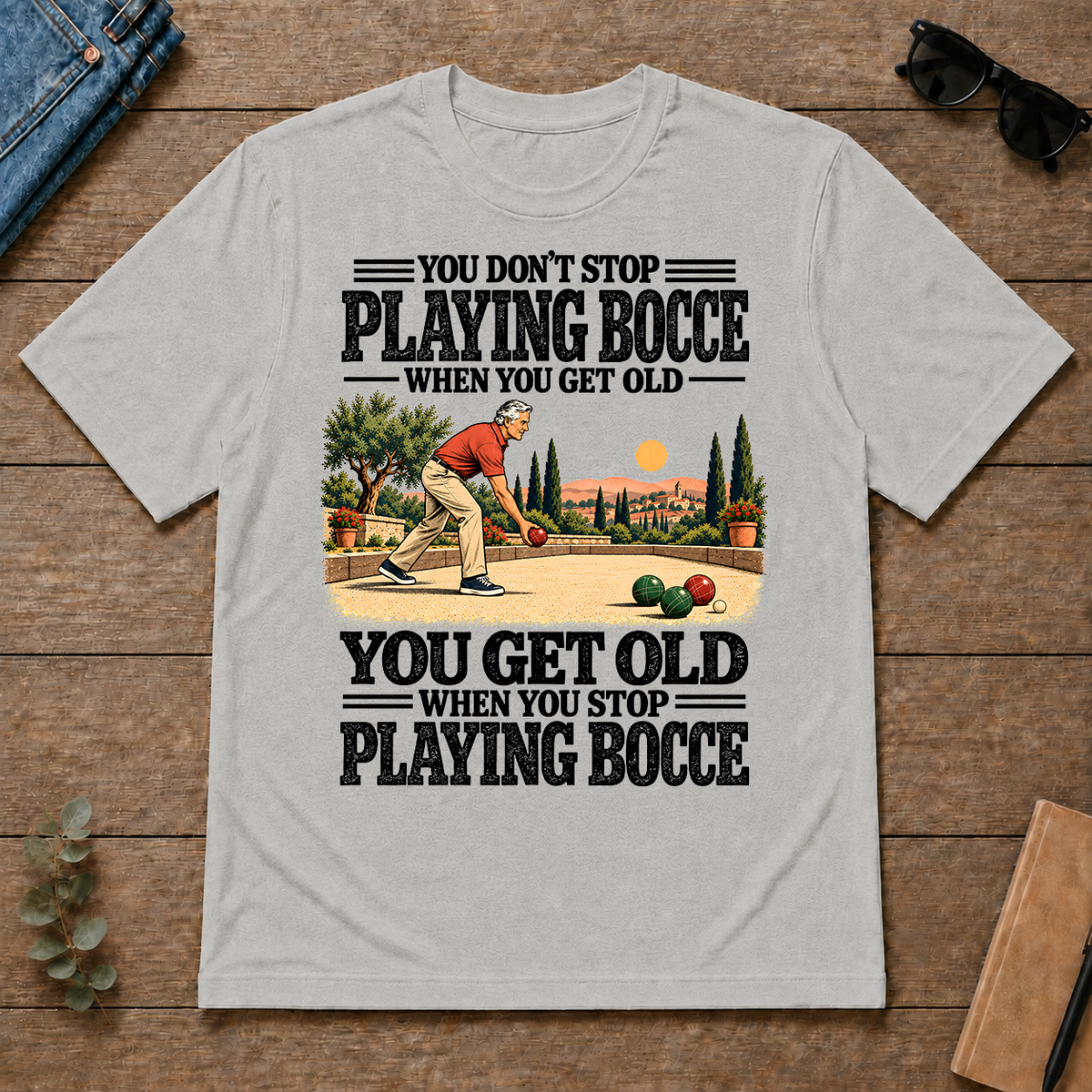 You Get Old When You Stop Playing Bocce - ash - TS2D-Ash