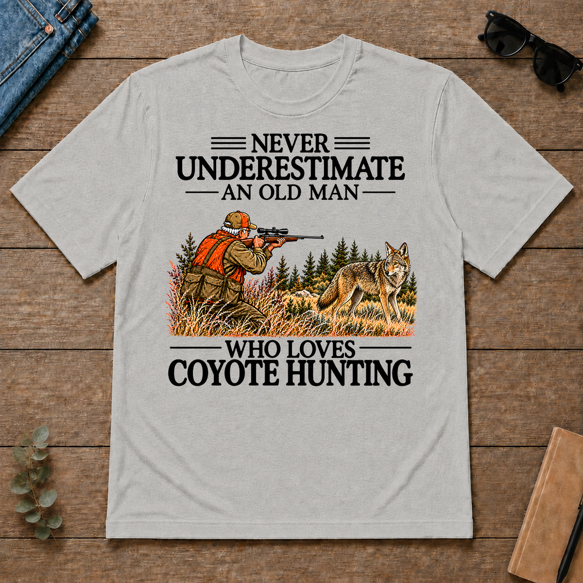 Never Underestimate An Old Man Coyote Hunting - ash - TS2D-Ash