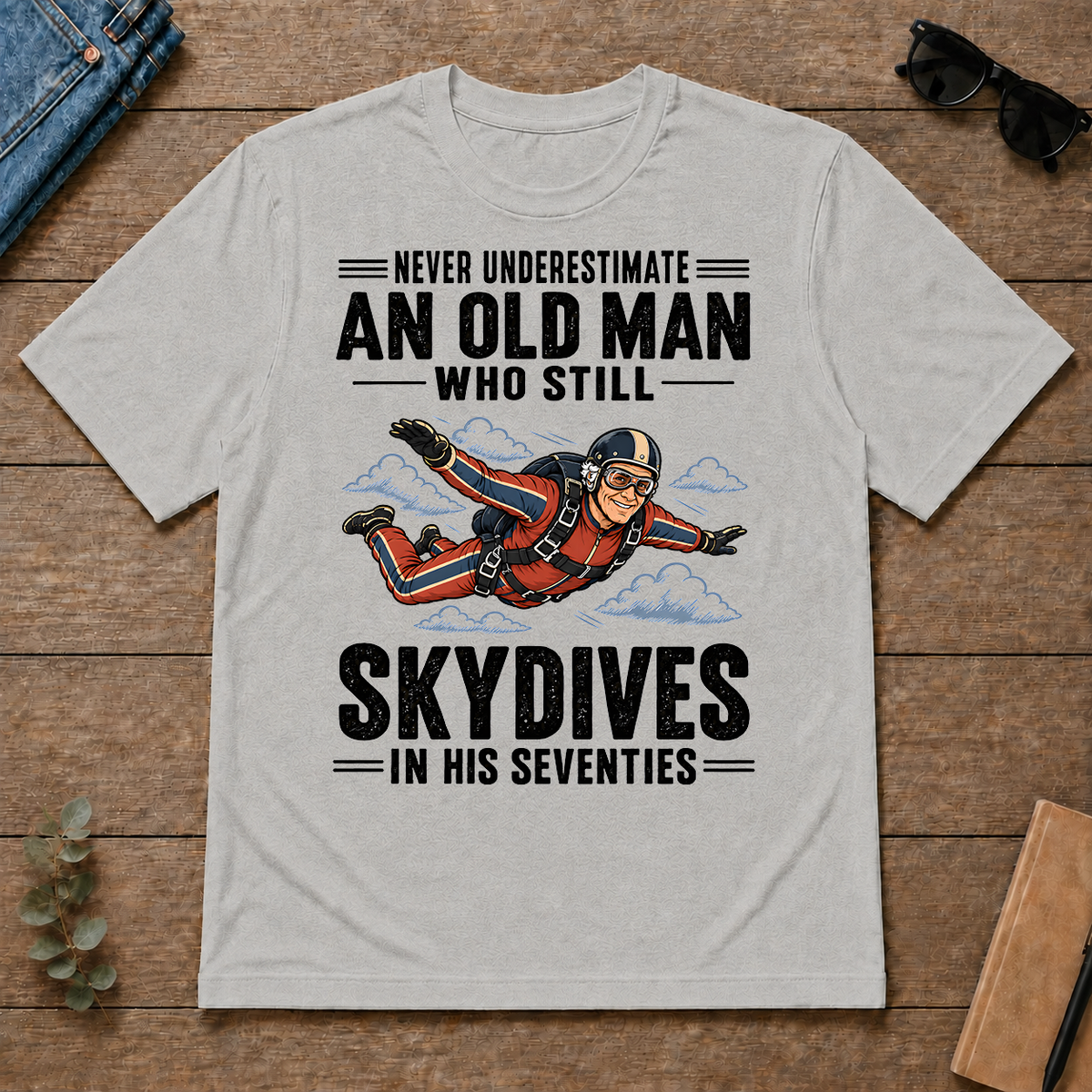 Never Underestimate An Old Man Skydives In His 70s - ash - TS2D-Ash