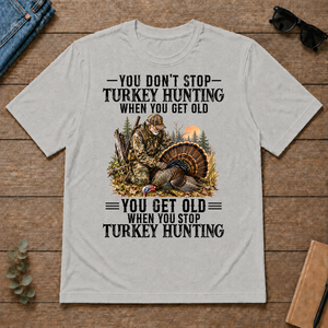Turkey Hunting - You Get Old When You Stop - ash - TS2D-Ash